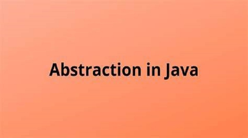 What is abstraction in java  ?  How to use abstract class  ?